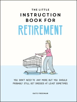 The Little Instruction Book for Retirement
