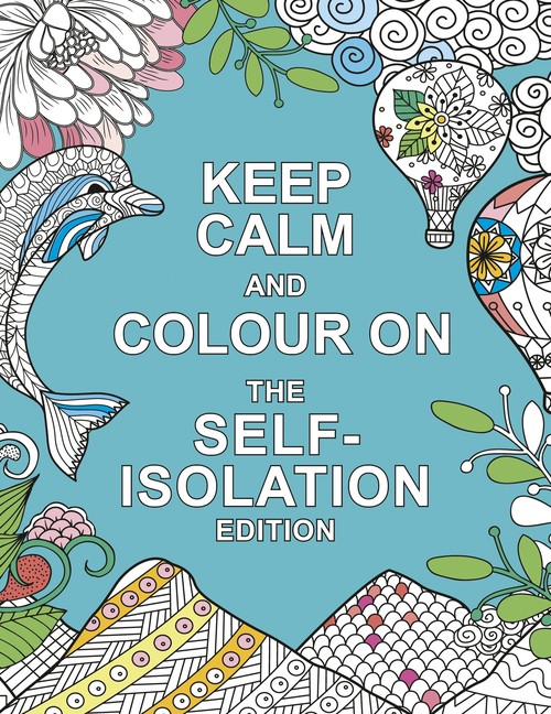 Keep Calm and Colour On: The Self-Isolation Edition