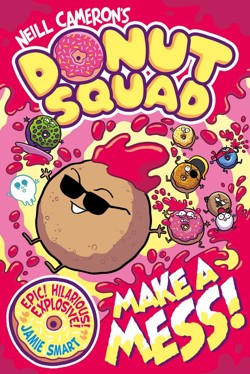Donut Squad: Make a Mess! (a Phoenix Comic Book): the laugh-out-loud Sunday Times bestseller!