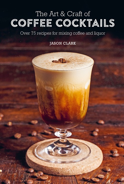 The Art and Craft of Coffee Cocktails