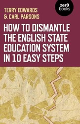 How to Dismantle the English State Education System in 10 Easy Steps
