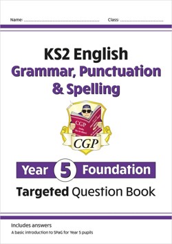 KS2 English Year 5 Foundation Grammar, Punctuation & Spelling Targeted Question Book w/Answers