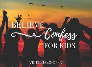 Believe & Confess For Kids