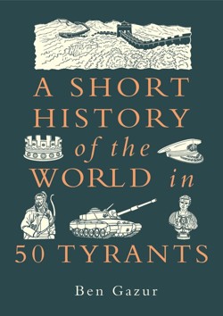 A Short History of the World in 50 Tyrants