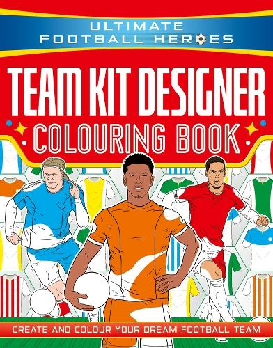 Studio Press - Ultimate Football Heroes: Team Kit Designer Colouring Book: Create and colour your dream football team