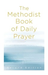 The Methodist Book of Daily Prayer Second Edition, The