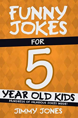 Funny Jokes For 5 Year Old Kids: Hundreds of really funny, hilarious Jokes, Riddles, Tongue Twisters and Knock Knock Jokes for 5 year old kids!