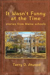 It Wasn't Funny at the Time   Stories from Maine Schools