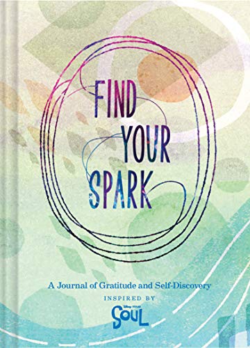 Find Your Spark: A Journal of Gratitude and Self-Discovery Inspired by Disney and Pixars Soul