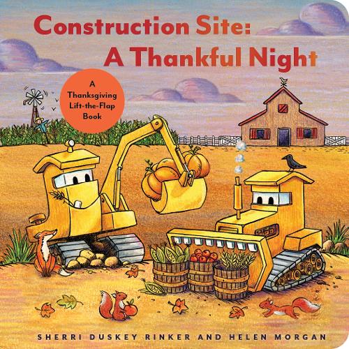 Duskey Rinker, Sherri - Construction Site A Thankful Night: A Thanksgiving Lift-the-Flap Book (Goodnight Construction Site)
