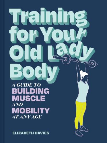 Elizabeth Davies - Training for Your Old Lady Body