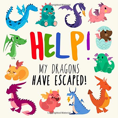 Help! My Dragons Have Escaped!: A Fun Seek and Find Book for 2-4 Year Olds