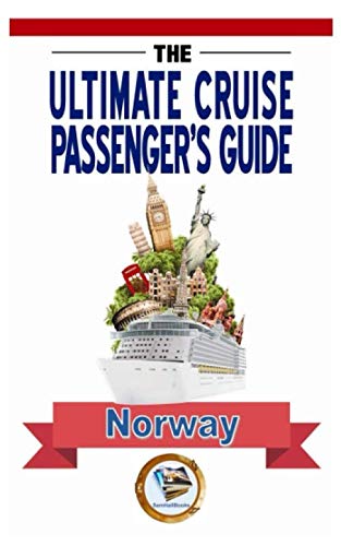 The Ultimate Cruise Passenger's Guide - NORWAY