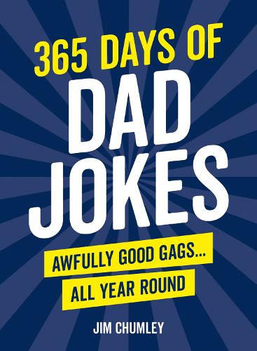 Jim Chumley - 365 Days of Dad Jokes: Awfully Good Gags... All Year Round
