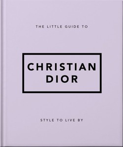 The Little Guide to Christian Dior
