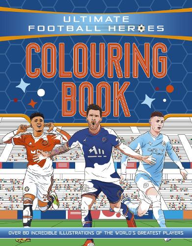 Ultimate Football Heroes - Ultimate Football Heroes Colouring Book: the perfect gift for fans of the beautiful game!