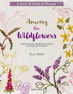 A Love of Cloth and Thread: among the Wildflowers