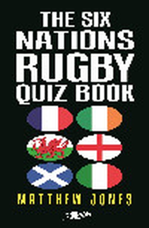 The Six Nations Rugby Quiz Book