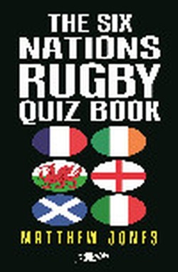 The Six Nations Rugby Quiz Book