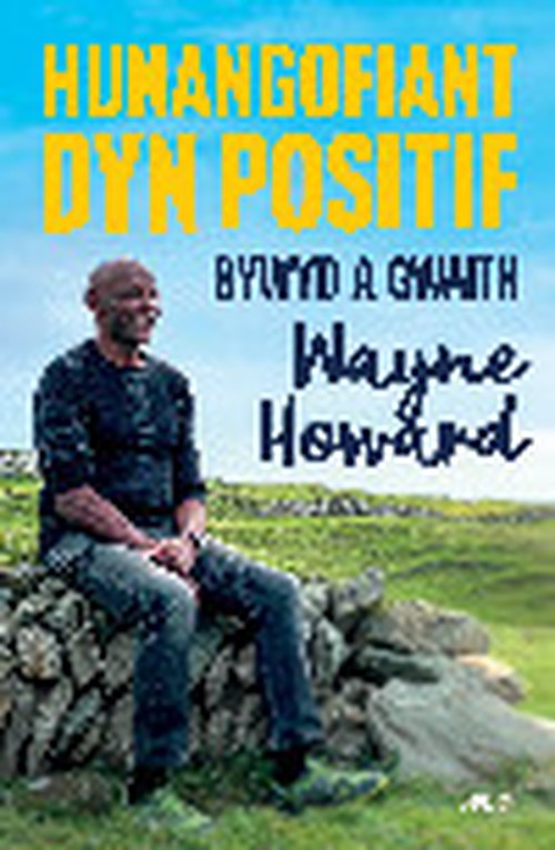 Hunangofiant Dyn Positif - Bywyd a Gwaith Wayne Howard