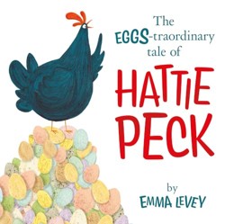 The Eggs-Traordinary Tale of Hattie Peck
