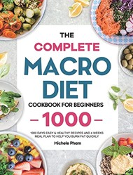 The Complete Macro Diet Cookbook for Beginners