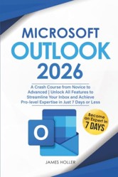 Microsoft Outlook: A Crash Course from Novice to Advanced | Unlock All Features to Streamline Your Inbox and Achieve Pro-level Expertise in Just 7 Days or Less