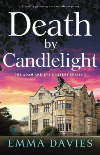 Death by Candlelight: A totally gripping cozy murder mystery (The Adam and Eve Mystery Series)