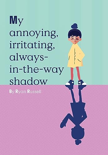 My Annoying, Irritating, Always-In-The-Way Shadow