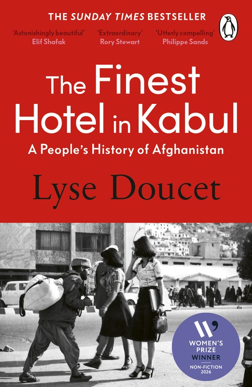 Lyse Doucet - The Finest Hotel in Kabul: Winner of the Women's Prize for Non-Fiction 2026: A richly immersive history of Afghanistan from the BBC's Chief International Correspondent
