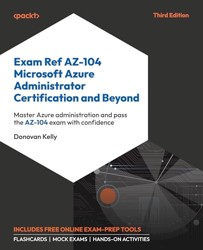 Exam Ref AZ-104 Microsoft Azure Administrator Certification and Beyond