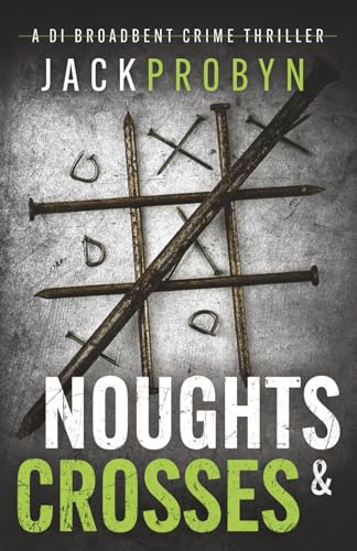 Noughts & Crosses: A gripping serial killer with a shocking twist (DI Stephanie Broadbent Surrey Hills Crime Thrillers)