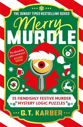 Karber, G. T. - Merry Murdle: THE SUNDAY TIMES BESTSELLING SERIES: 25 Fiendishly Festive Murder Mystery Logic Puzzles (Murdle Puzzle Series)