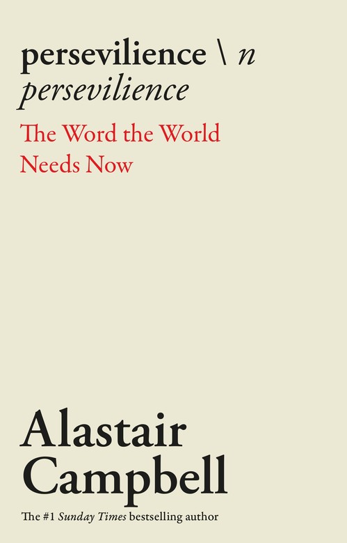 Alastair Campbell - Persevilience: The Word the World Needs Now
