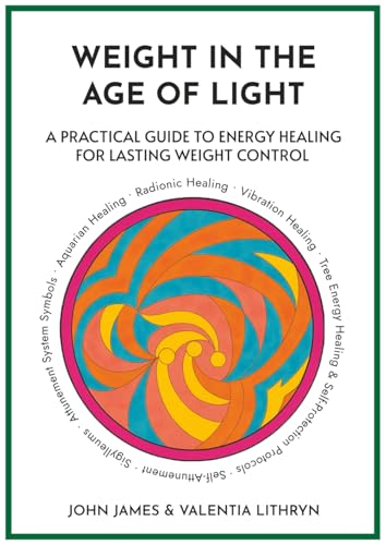Weight in the Age of Light: A Practical Guide to Energy Healing for Lasting Weight Control