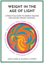 Weight in the Age of Light: A Practical Guide to Energy Healing for Lasting Weight Control