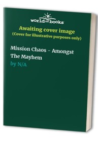 Mission Chaos - Amongst The Mayhem