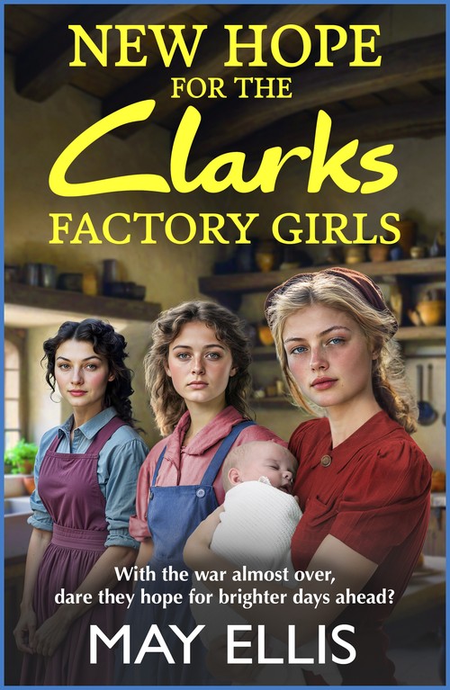 New Hope for the Clarks Factory Girls: An emotional wartime saga from May Ellis