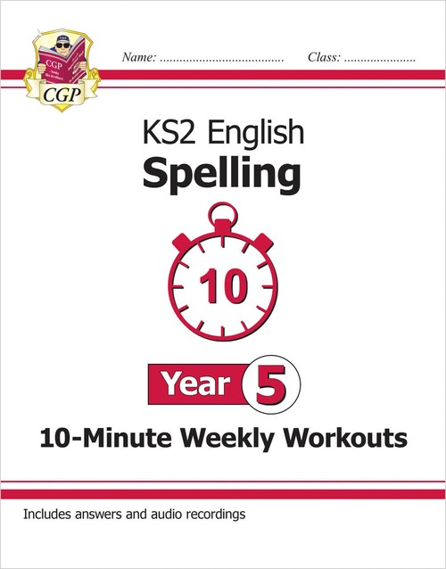 KS2 English Year 5 Spelling - 10-Minute Weekly Workouts (includes Online Audio)