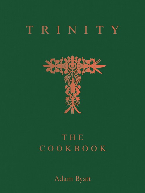 Adam Byatt - Trinity: The Cookbook: Behind The Door