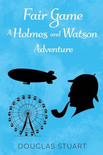 Fair Game: A Holmes and Watson Adventure