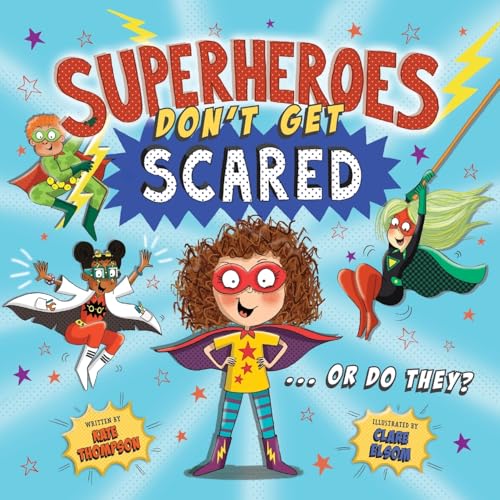 Superheroes Don't Get Scared... Or Do They?