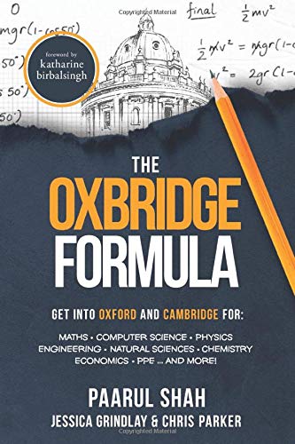 The Oxbridge Formula How to get into Oxford Cambridge for Maths Computer Science Physics Engineering Natural Sciences Economics PPE and more STEPMaths Oxbridge Guides