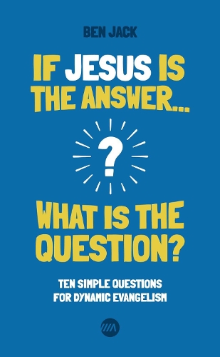 If Jesus is the Answer ... What is the Question?