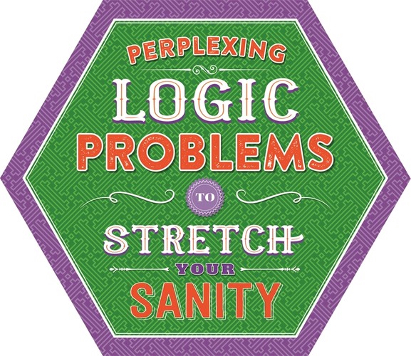 Perplexing Logic Problems to Stretch Your Sanity