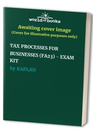 TAX PROCESSES FOR BUSINESSES (FA23) - EXAM KIT