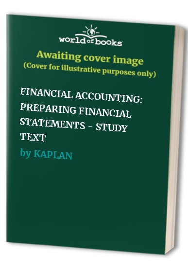 FINANCIAL ACCOUNTING: PREPARING FINANCIAL STATEMENTS - STUDY TEXT