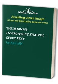 THE BUSINESS ENVIRONMENT SYNOPTIC - STUDY TEXT