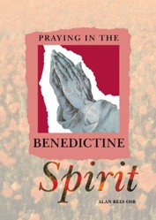 Praying In The Benedictine Spirit