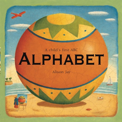 Alison Jay: A Child's First Alphabet